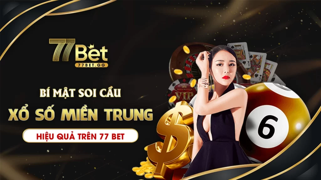 Bí mật soi cầu xổ số miền trung hiệu quả trên 77bet